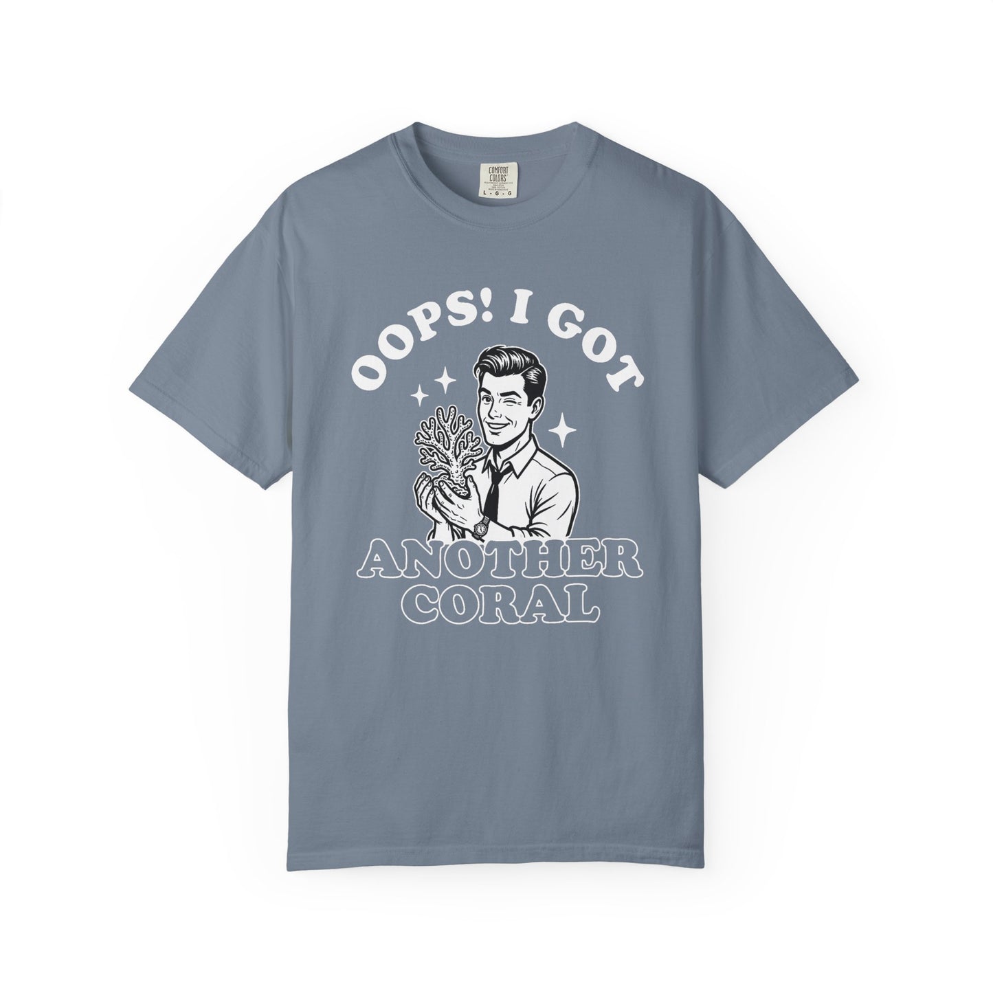 OOPS! I GOT ANOTHER CORAL – Saltwater Aquarium Graphic T-Shirt