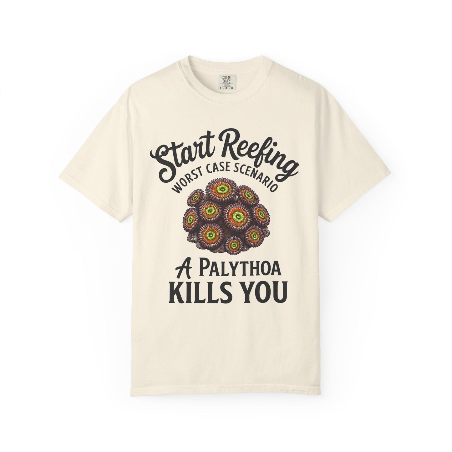 Broke Reefers graphic t-shirt featuring a detailed illustration of Palythoa coral and the text: Start Reefing, WORST CASE SCENARIO, A PALYTHOA KILLS YOU, [Color] crew neck tee.