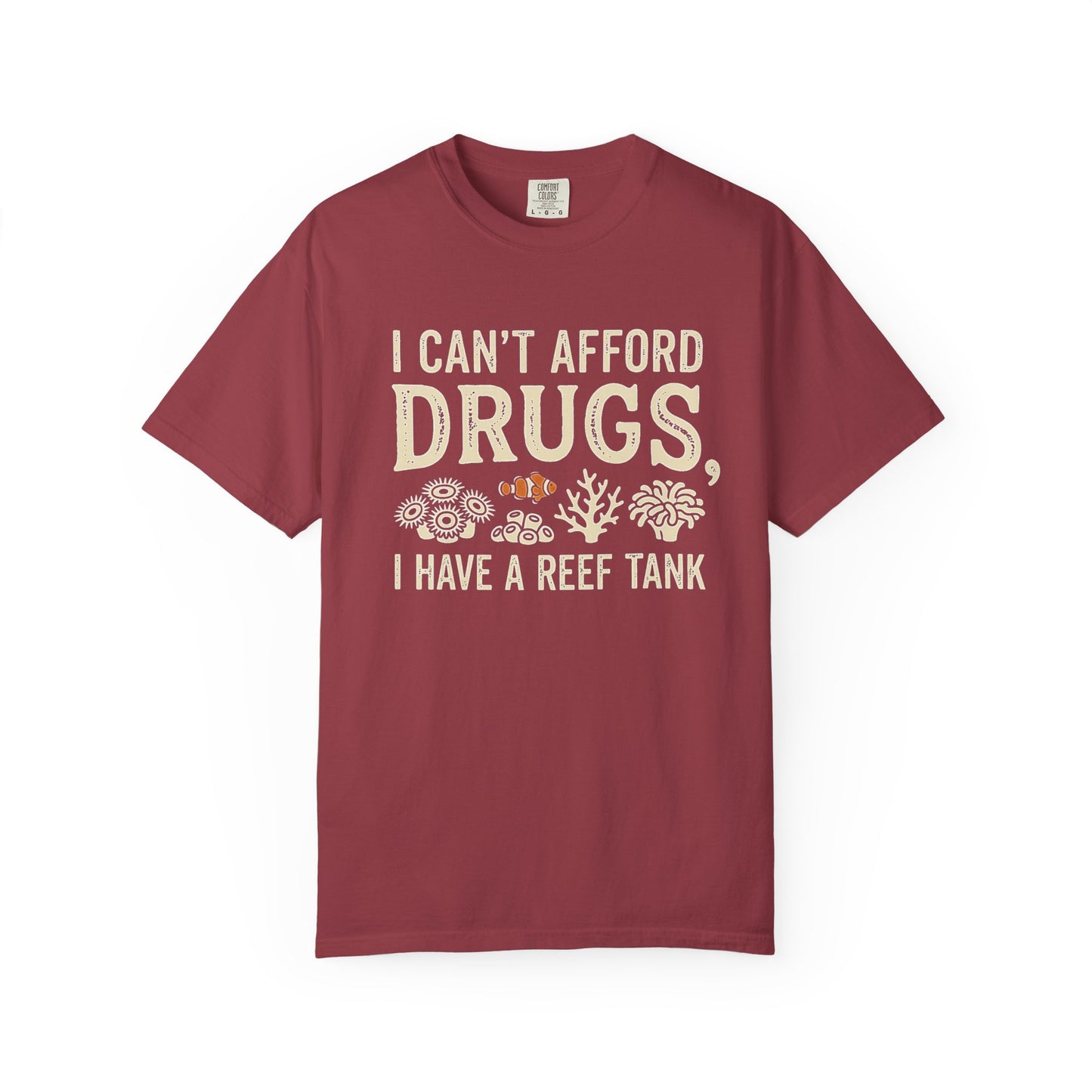 I CAN'T AFFORD DRUGS, I HAVE A REEF TANK – Saltwater Aquarium Graphic T-Shirt