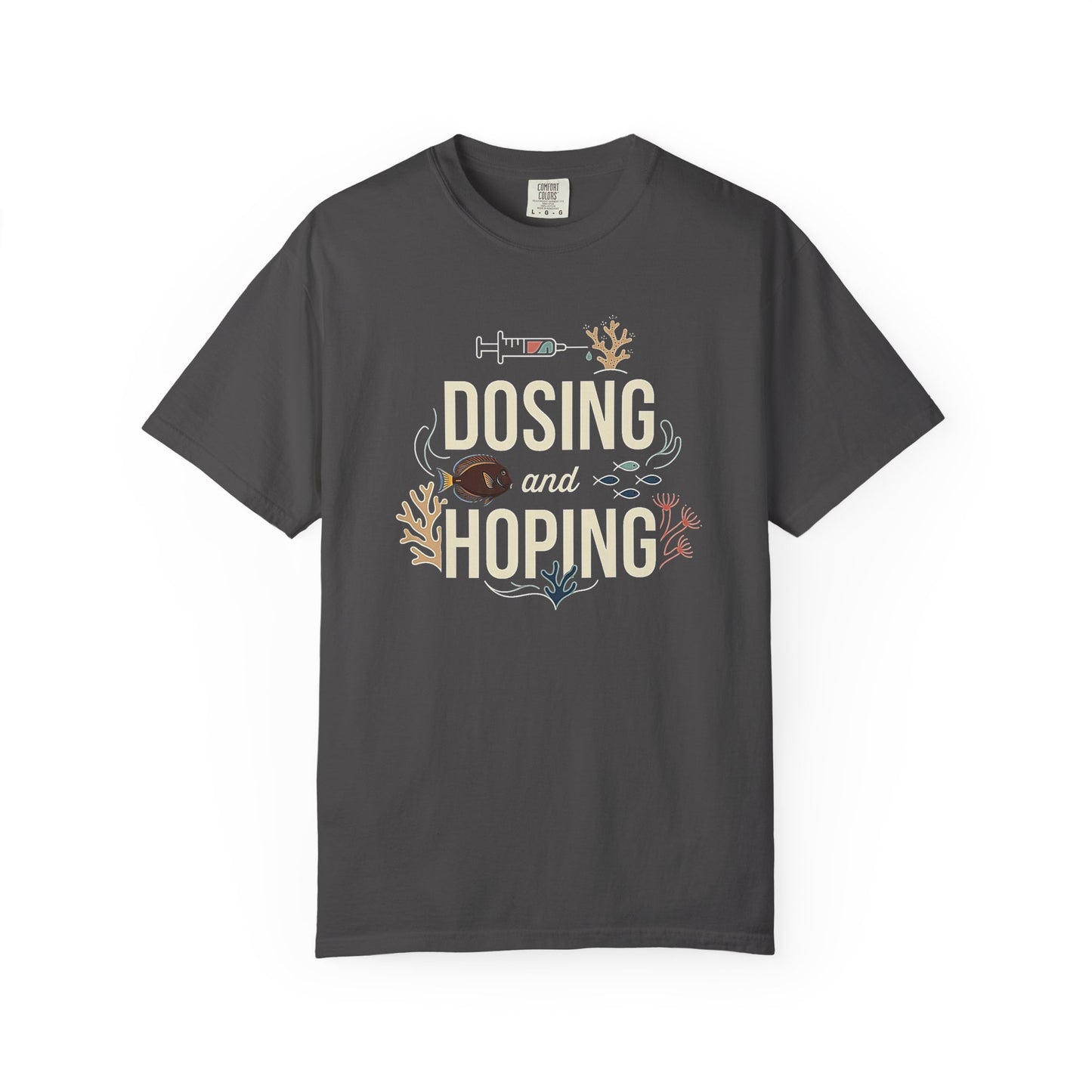 Broke Reefers graphic t-shirt featuring an illustration of a syringe and reef life with the text: DOSING AND HOPING, dark grey crew neck tee